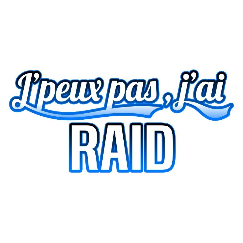 Raid - j'peux pas , j'ai Raid