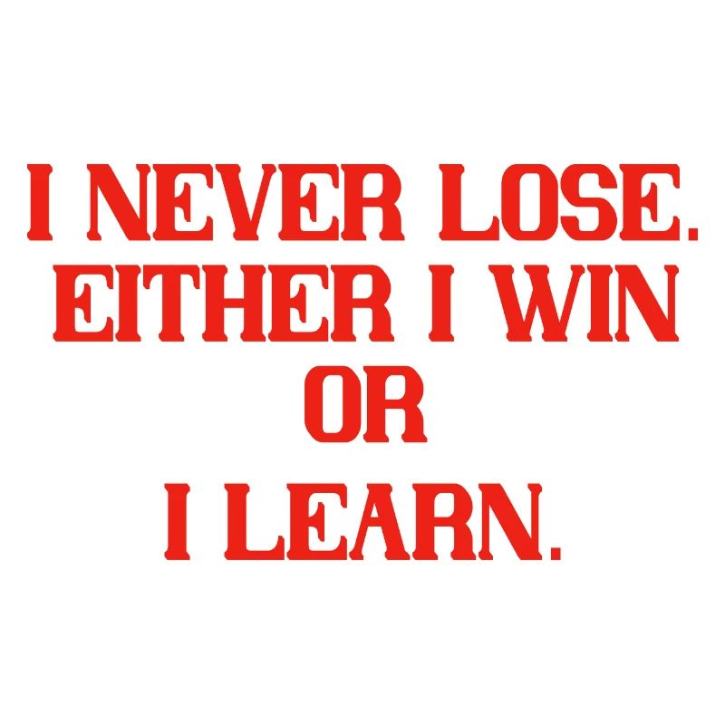 I never lose