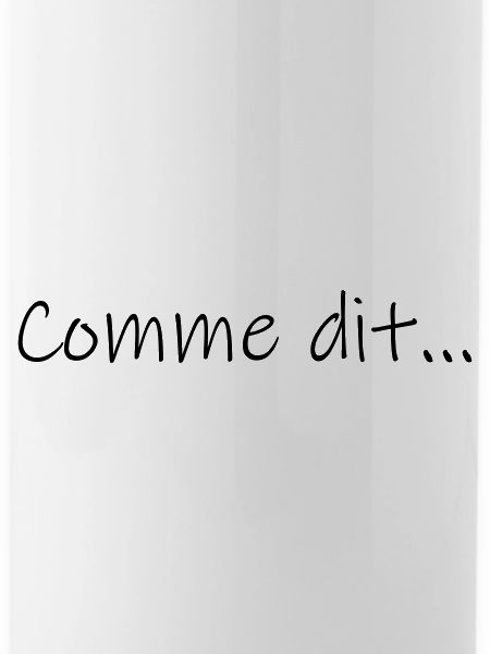 Comme dit...