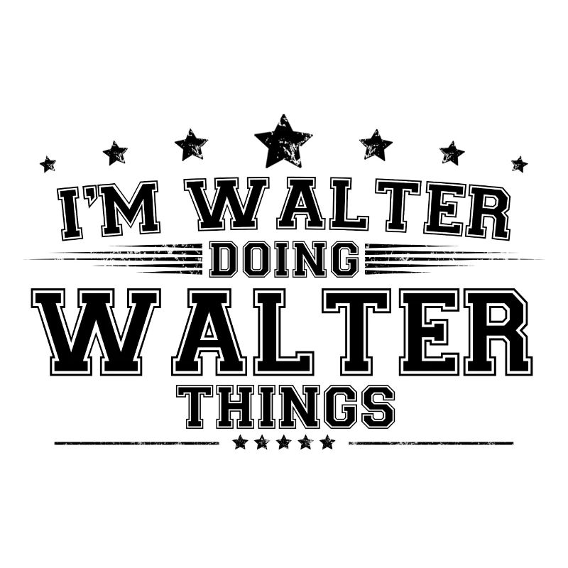 i’m Walter doing Walter things