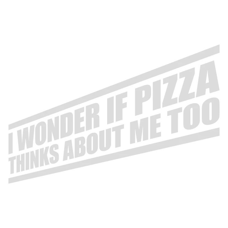 pizza thinks about me