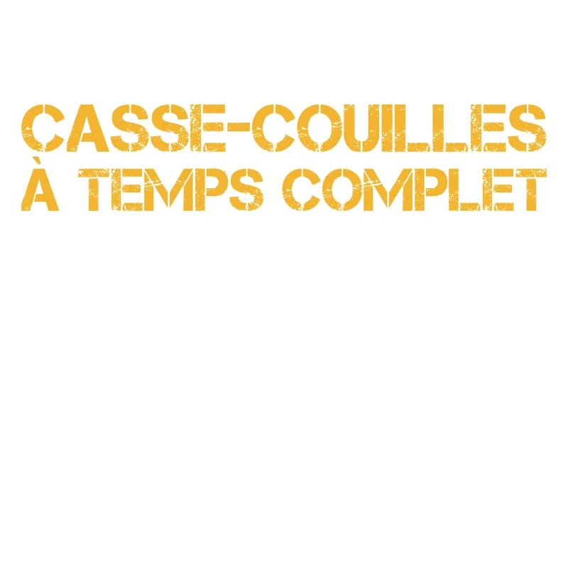 Casse-couilles à temps complet