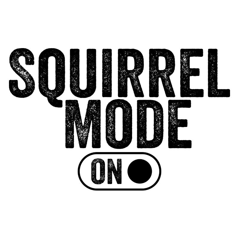 Squirrel mode on