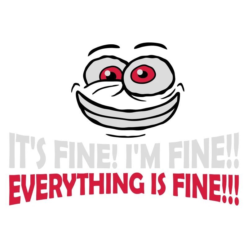 everything is fine Zitat