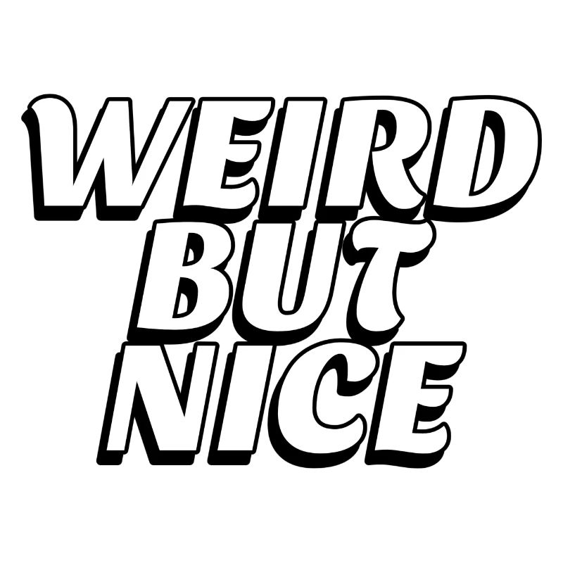 Weird but nice
