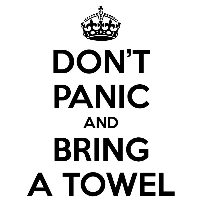 Don't panic and bring a towel (Keep Calm)
