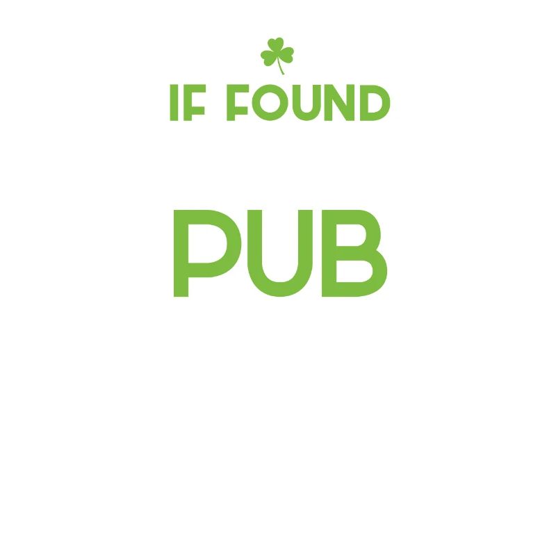 If Found Please Return To The Pub St. Patricks