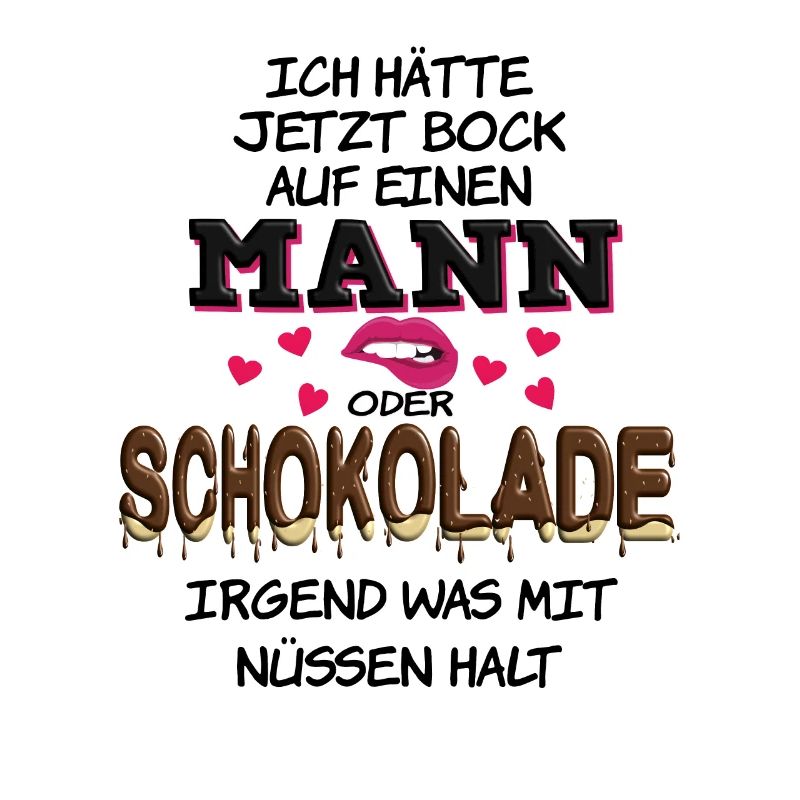 Ich hätte jetzt Bock auf Mann oder Schokolade