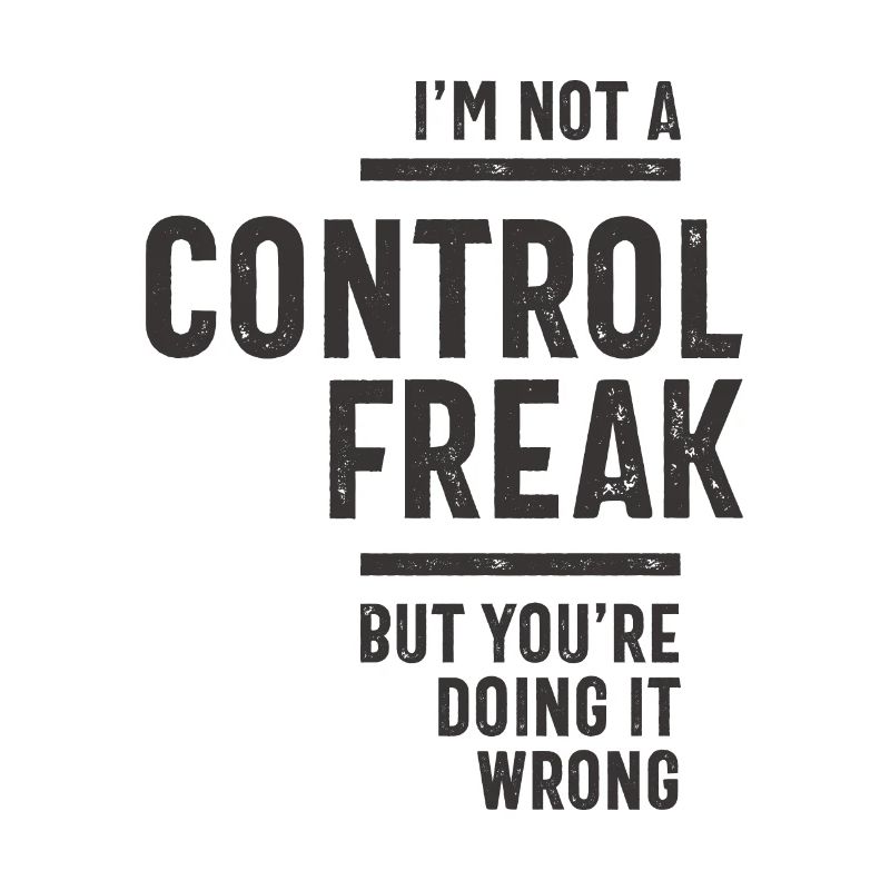 I'm Not A Control Freak