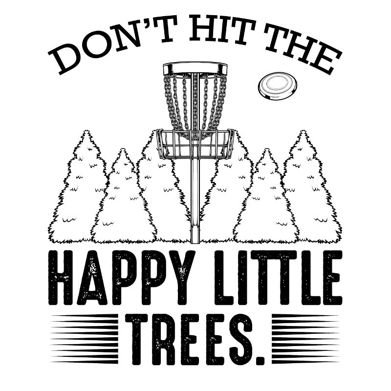 Don't Hit The Happy Little Trees Disc Golf Gift