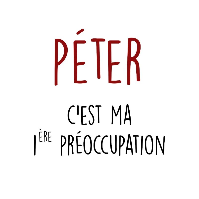 péter c'est ma 1ère préoccupation