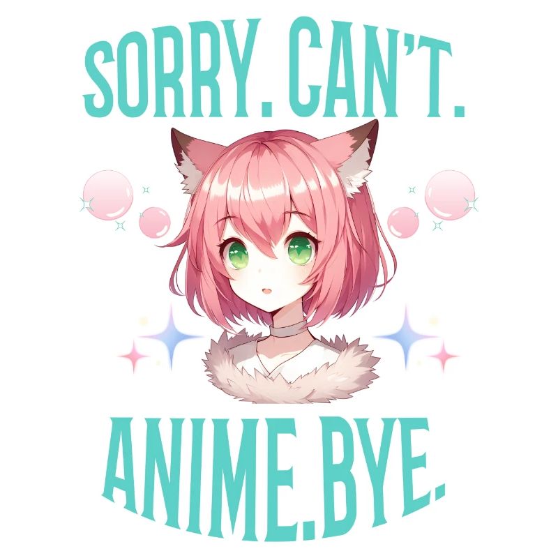 Sorry. Can't. Anime. Bye. Spruch Manga Mädchen
