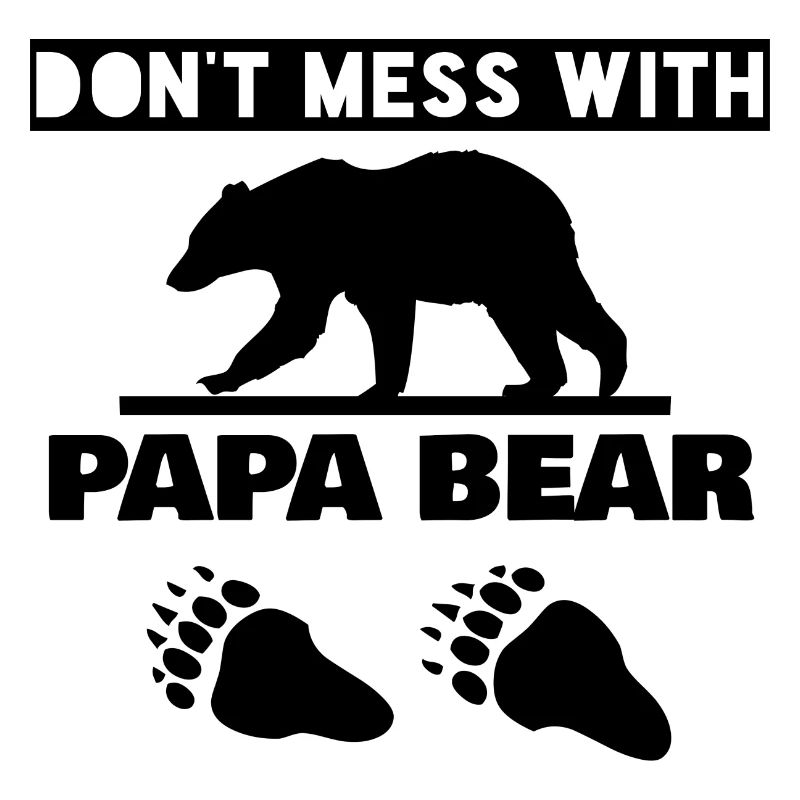 NE PAS MESSER AVEC PAPA BEAR