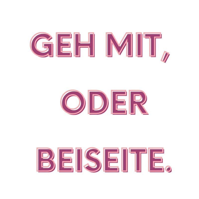 Geh mit oder beiseite