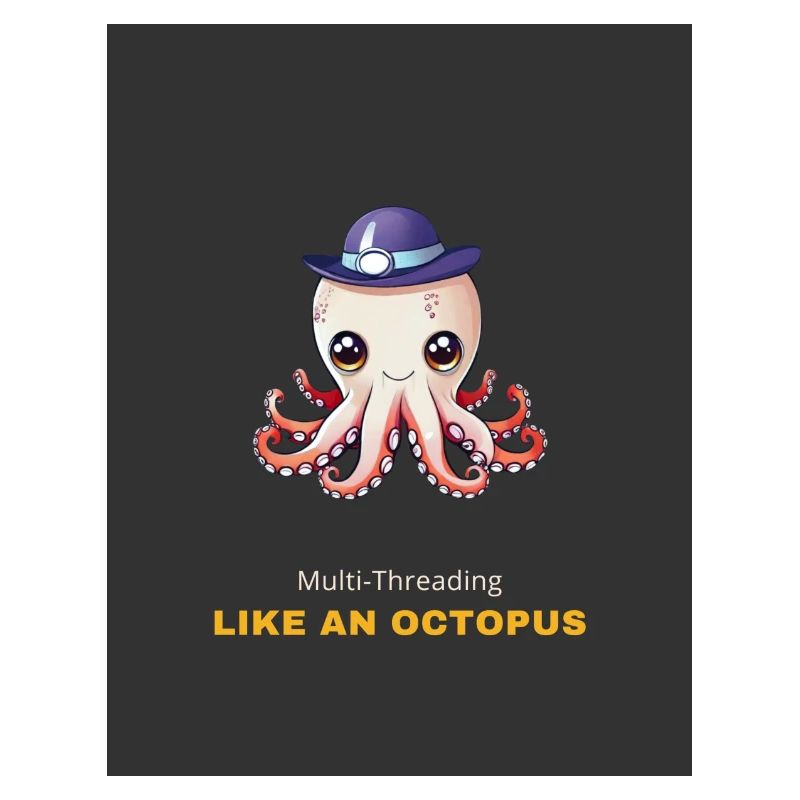 Multi-Threading, Like an octopus