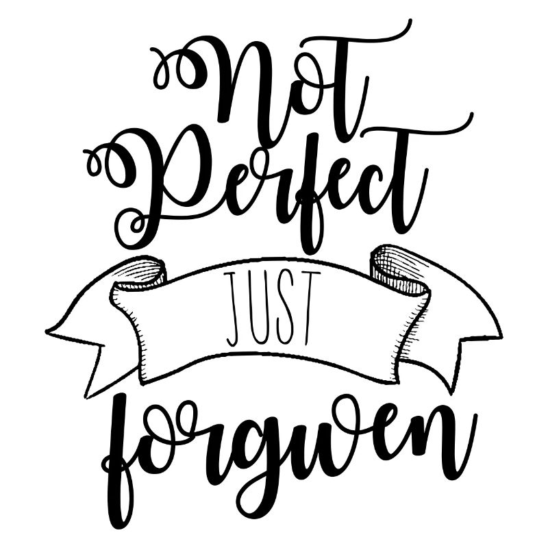 Not perfect, forgiven