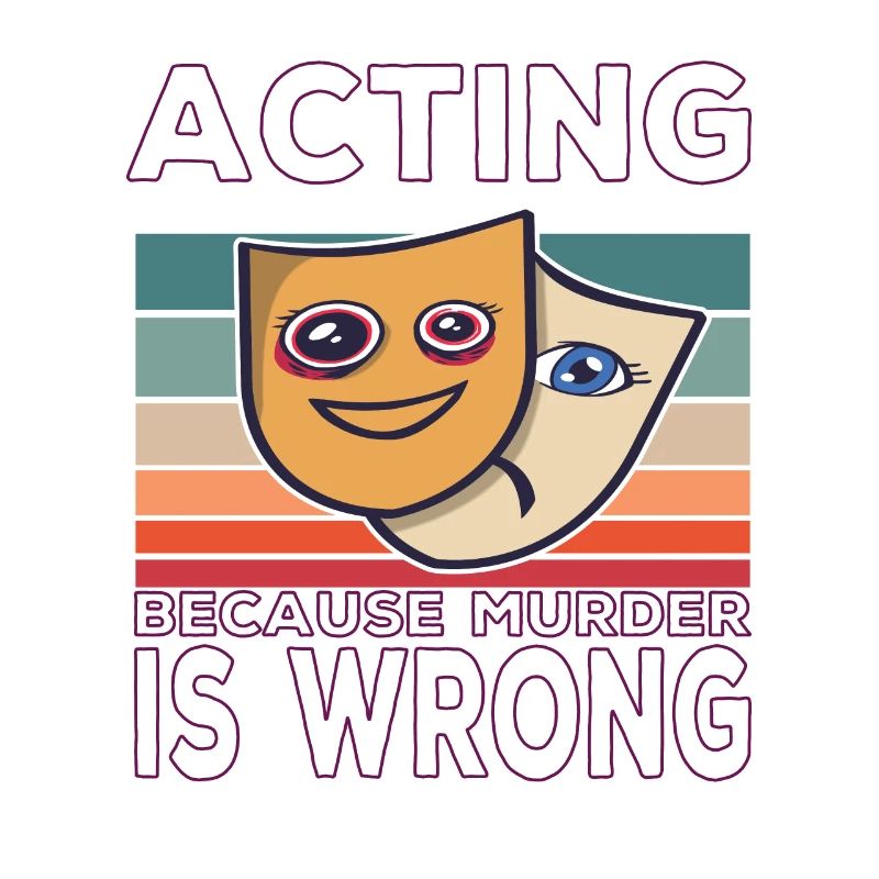 Acting Because Murder is wrong Lustiger spruch