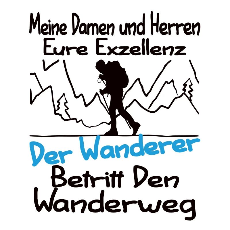 Eure Exzellenz Der Wanderer Lustiger Wander Spruch