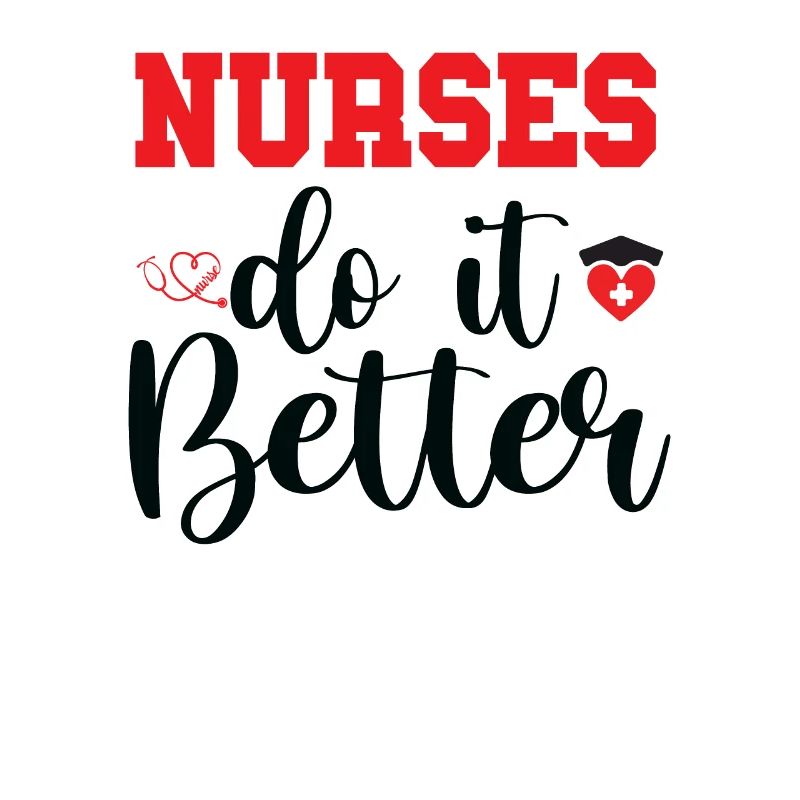 NURSES DO IT BETTER