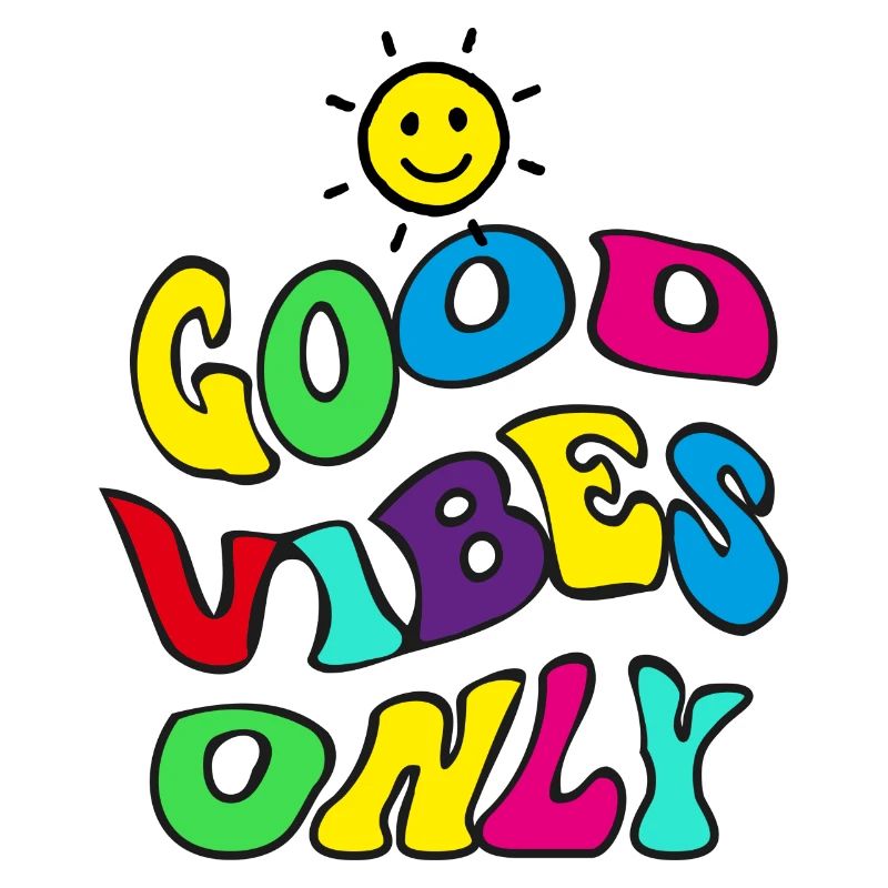 Good Vibes Only
