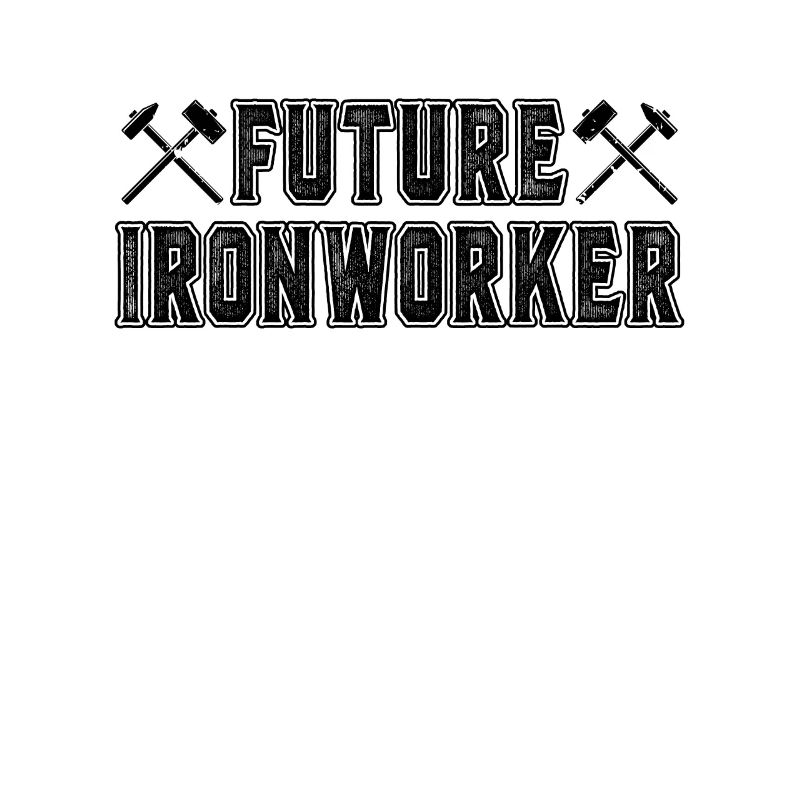 Future Ironworker Metalworker Welding Ironworkers