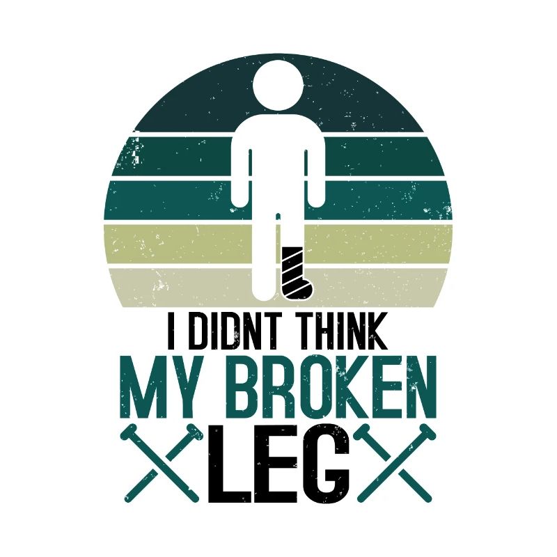 I didnt think my broken leg