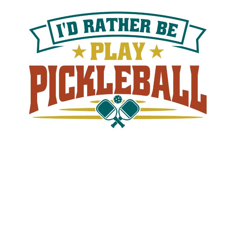 I'd rather be play pickleball