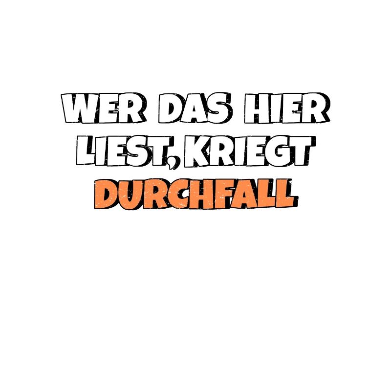Wer das hier liest kriegt Durchfall