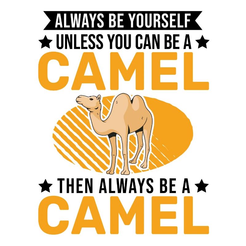 Always be yourself Camel Großkamel Kamel