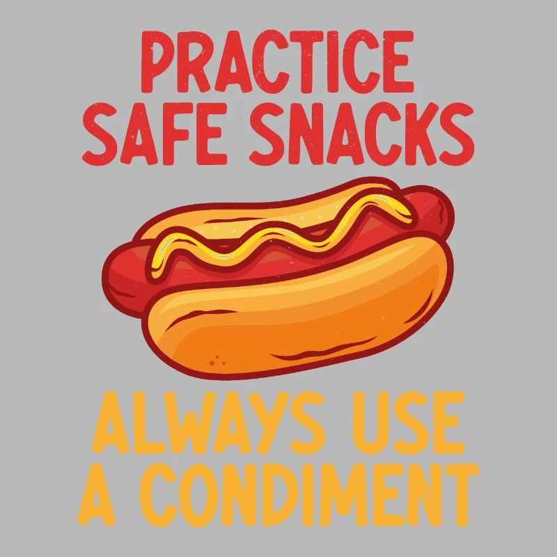 Practice Safe Snacks, Always use a condiment