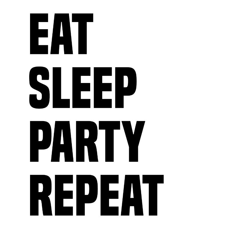 Eat Sleep Party Repeat