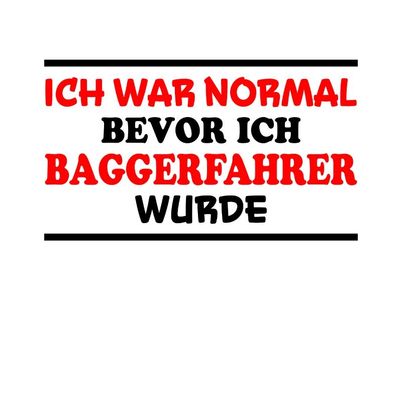 Baggerfahrer Spruch Lustiges Baggerfahrer Geschenk