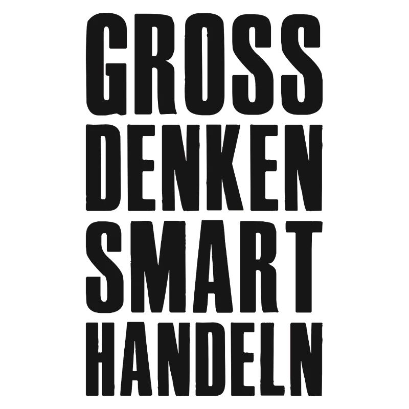 Think big, act smart - Unternehmer Startup