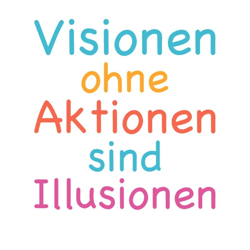 Visions without action are illusions