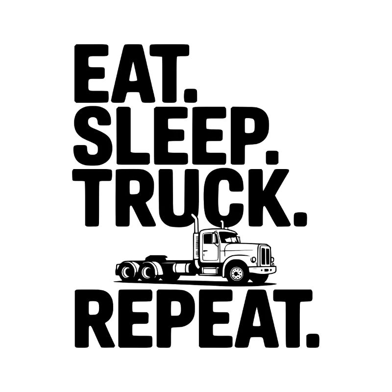 Manger. Dormir. Camion. Répéter.