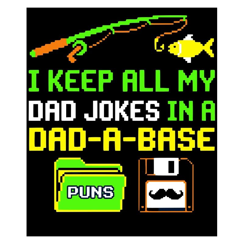 I Keep All My Dad Jokes In A Dad A Base Vaterwitze
