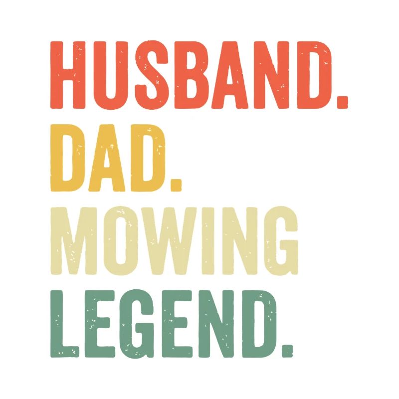 Husband Dad Mowing Legend