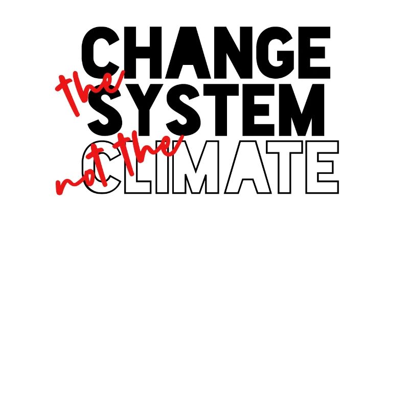Ändere das System, nicht das Klima