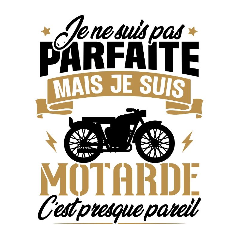 Je ne suis pas parfaite mais je suis motarde