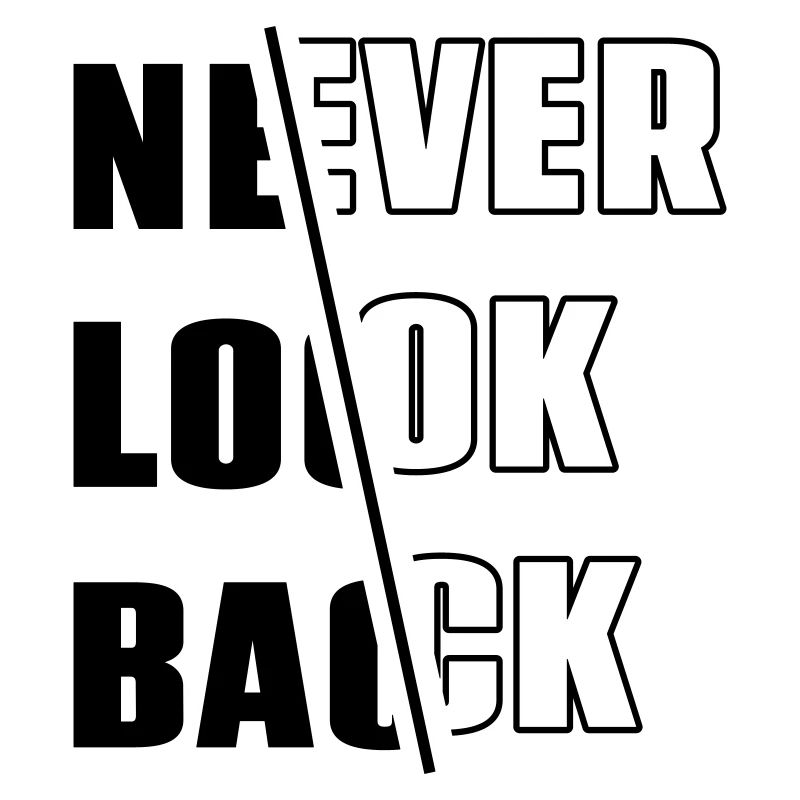 « Never Look Back » - Motivation - Slogan - Devise