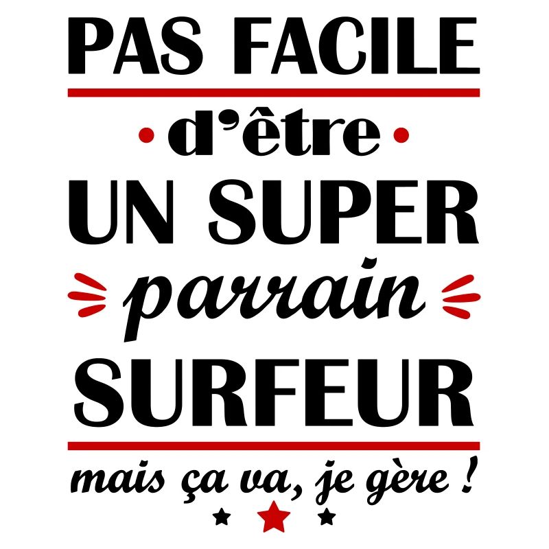Pas facile super parrain surfeur, surf,idée cadeau