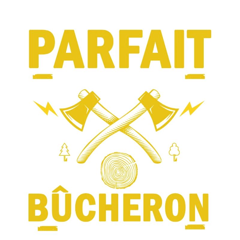 pas parfait mais bucheron , bûcheron