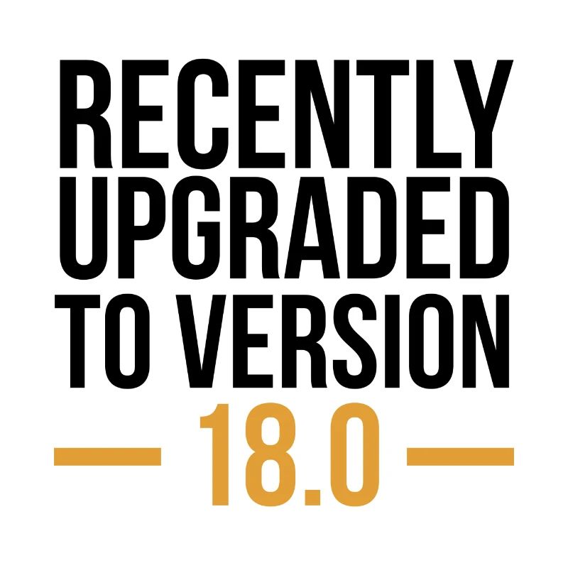 Recently Upgraded to Version 18.0 Geschenk