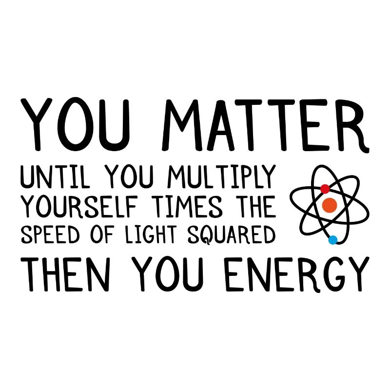 You Matter until you multiply physics gift