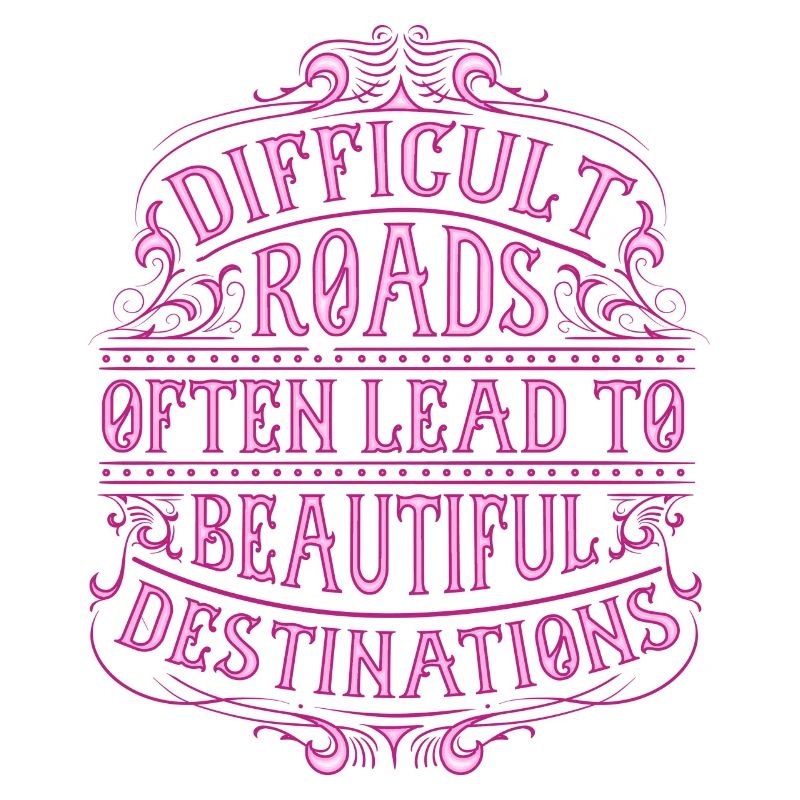 Difficult paths often lead to beautiful goals