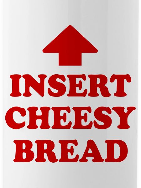 insert cheesy bread