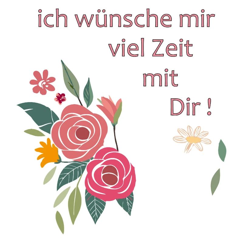Ich wünsche mir viel Zeit mit Dir