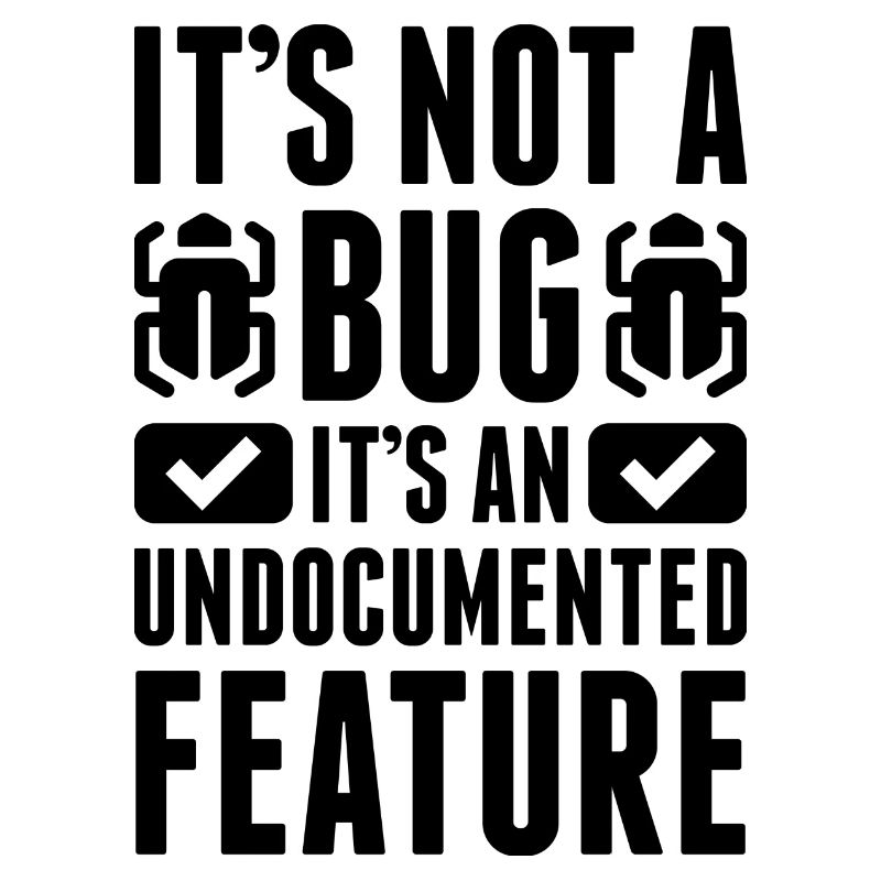 It's Not A Bug