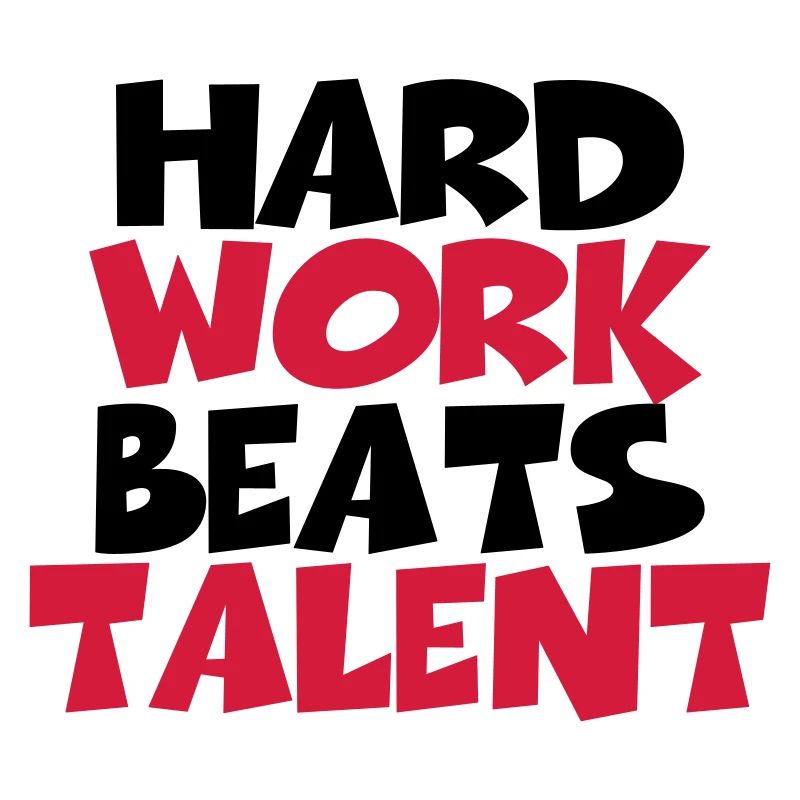 Hard work beats talent