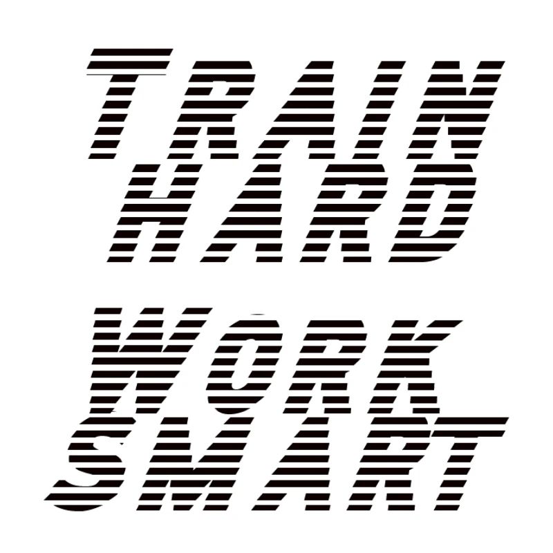 train hard - work smart